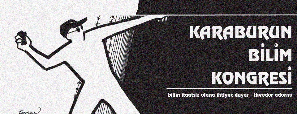 Karaburun Bilim Kongresi "Bilim itaatsiz olana ihtiyaç duyar!" - Theodor Adorno